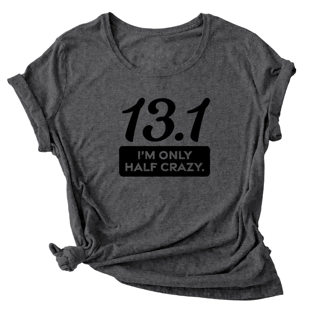 13.1 I'm Only Half Crazy Wicking T-Shirt Bondi Wear