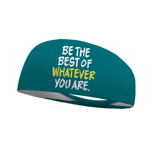 Be The Best Of Whatever You Are Wicking Performance Headband