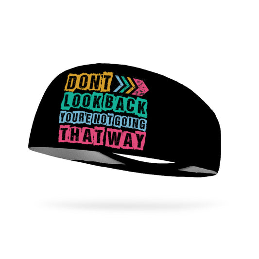 Don't Look Back You're Not Going That Way Wicking Headband