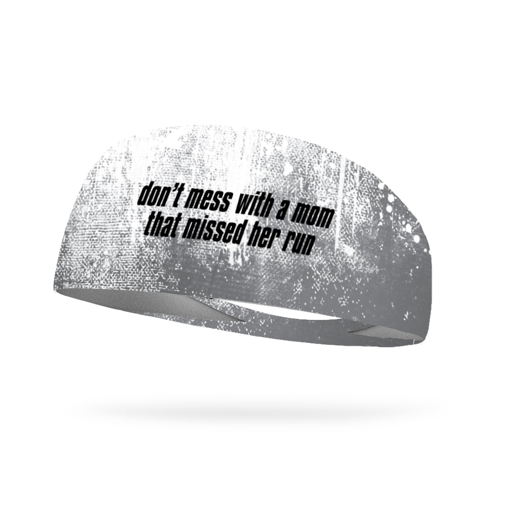 Don't Mess with a Mom That Missed Her Run Performance Wicking Headband