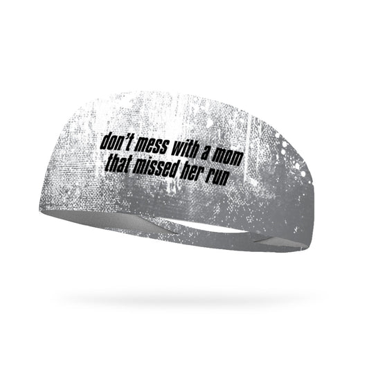 Don't Mess with a Mom That Missed Her Run Performance Wicking Headband