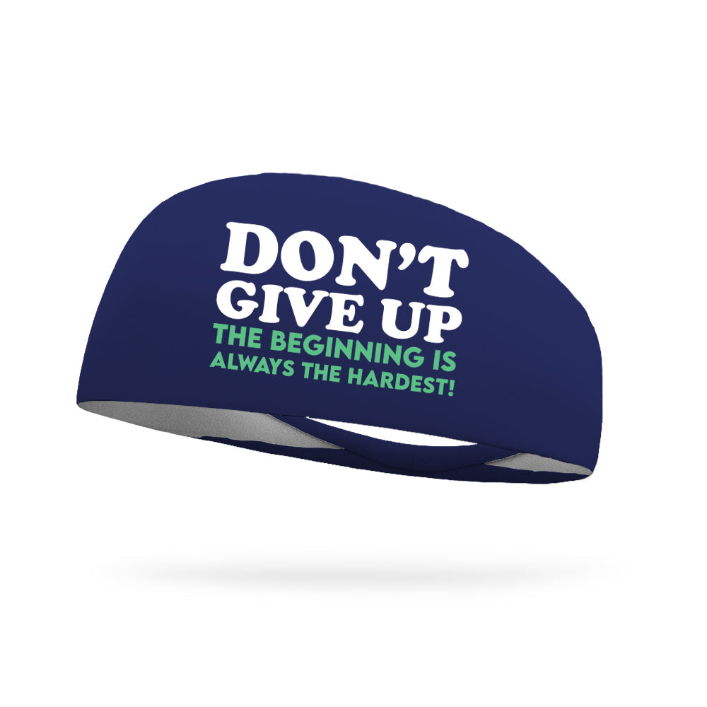 Don't Give Up The Beginning is the Hardest Wicking Headband