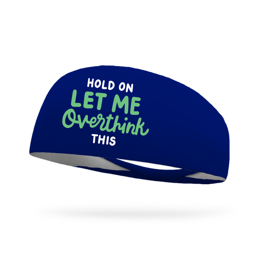 Hold On Let Me Overthink This Wicking Headband