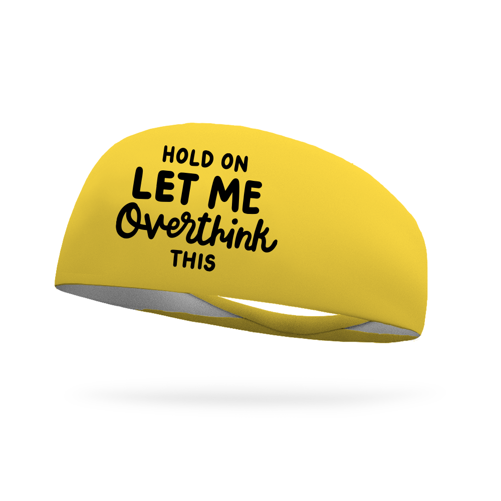 Hold On Let Me Overthink This Wicking Headband