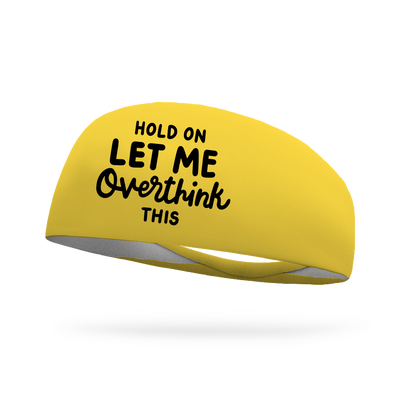 Hold On Let Me Overthink This Wicking Headband