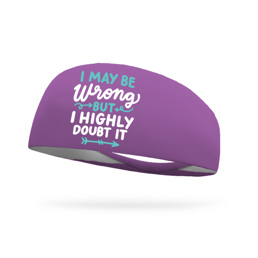 I May Be Wrong But I Highly Doubt It Wicking Headband