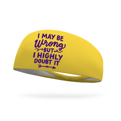 I May Be Wrong But I Highly Doubt It Wicking Headband