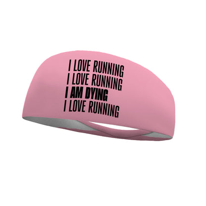 I Love Running I Am Dying Wicking Performance Headband