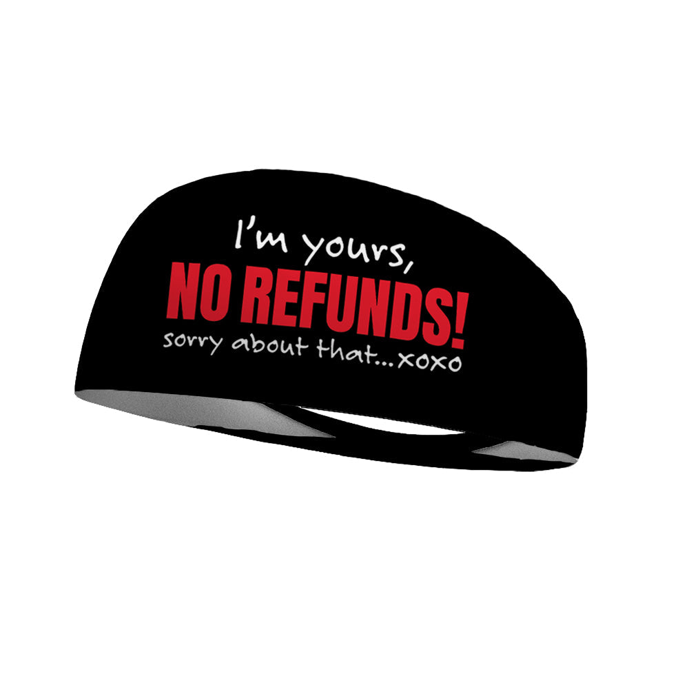 I'm Yours, No Refunds! Wicking Headband