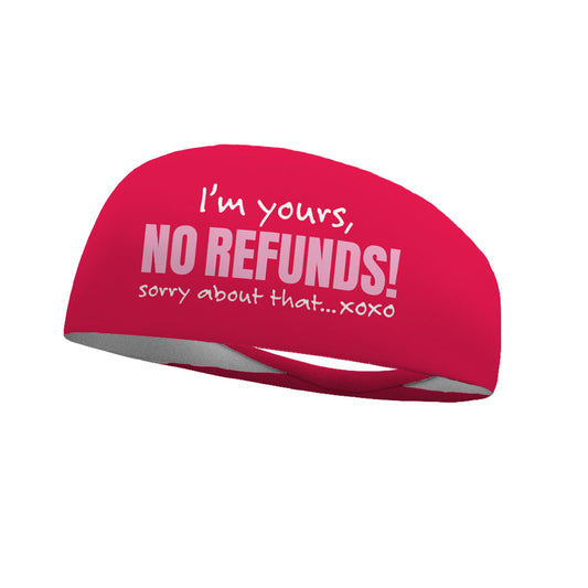 I'm Yours, No Refunds! Wicking Headband