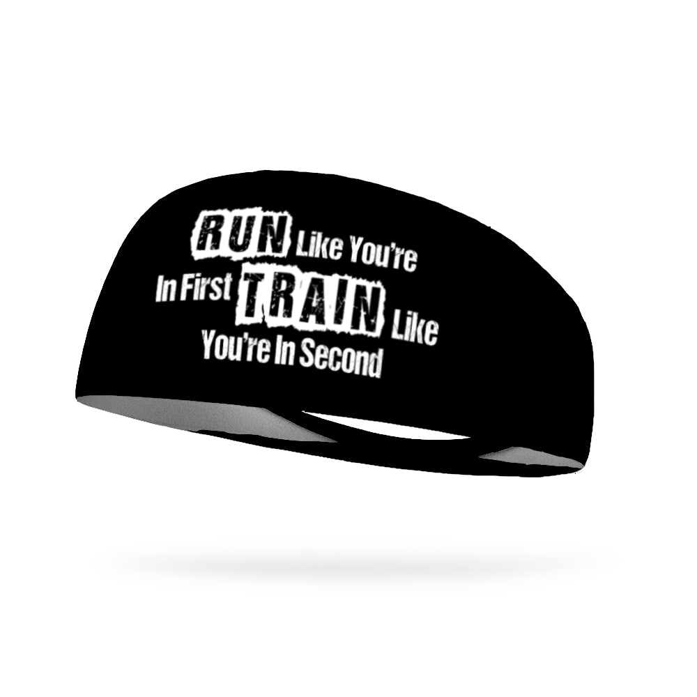Run Like You're In First Train Like You're In Second Wicking Performance Headband