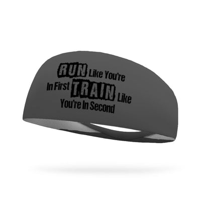 Run Like You're In First Train Like You're In Second Wicking Performance Headband
