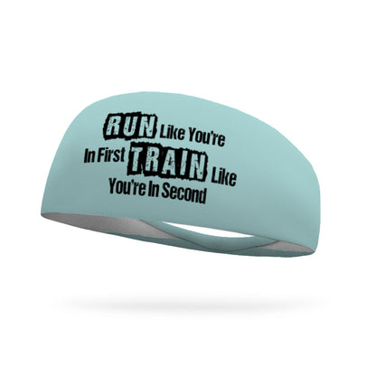 Run Like You're In First Train Like You're In Second Wicking Performance Headband