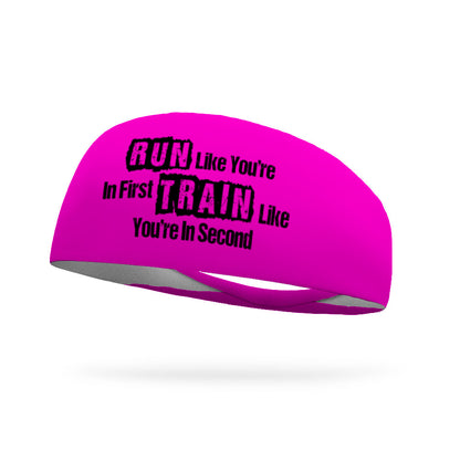 Run Like You're In First Train Like You're In Second Wicking Performance Headband