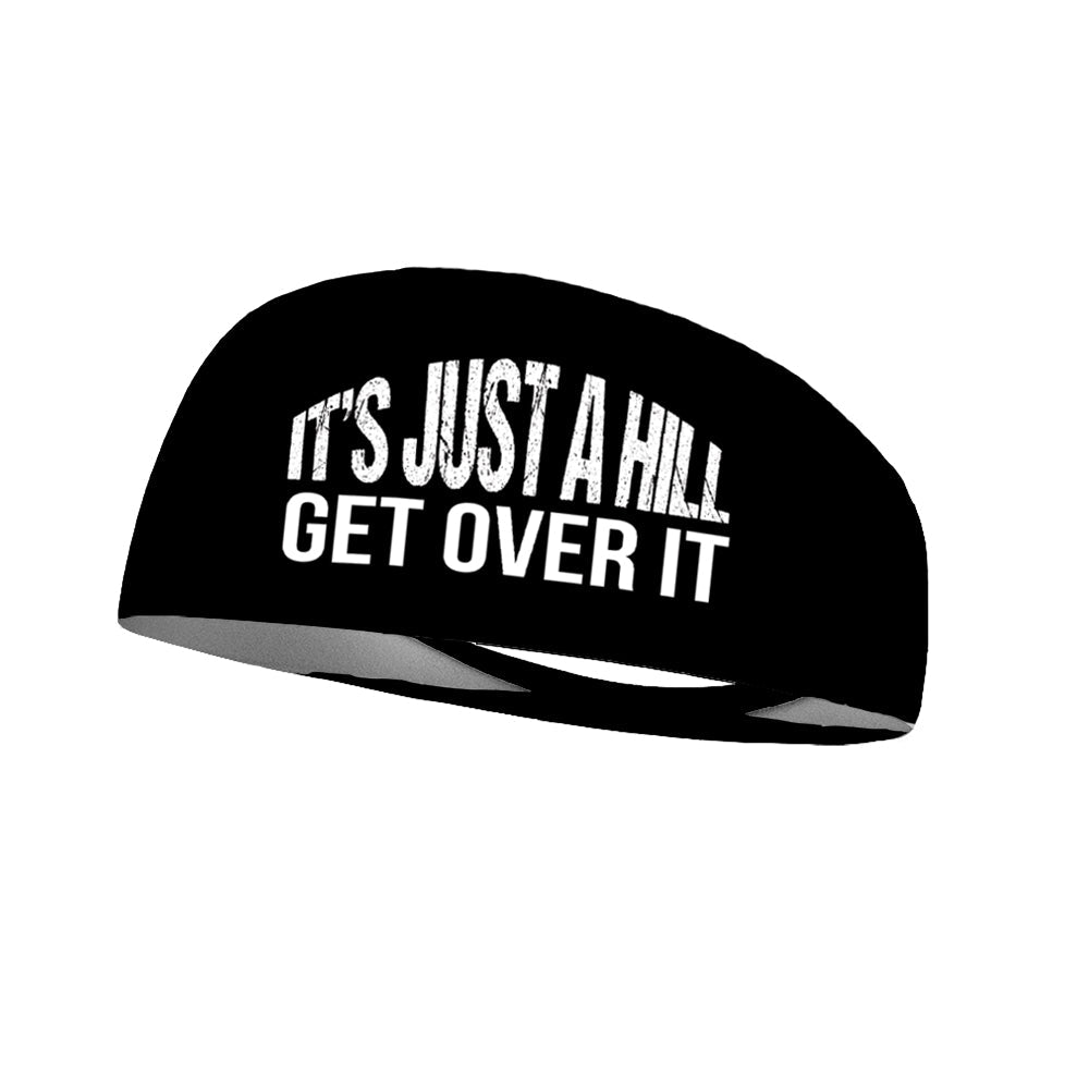 Saying Headband that reads "It's just a hill get over it" with white font on a black headband