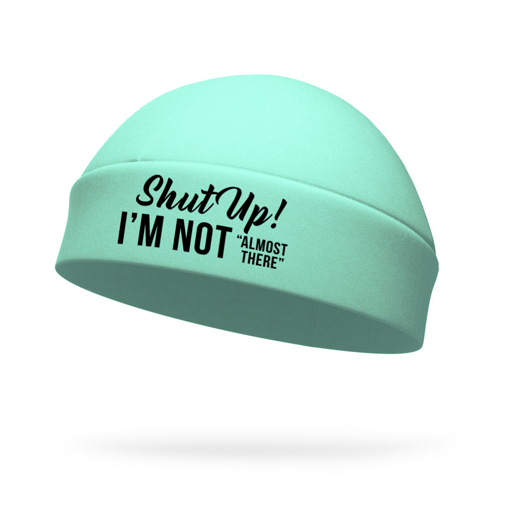 Shut Up I'm Not Almost There Wicking Regular Hat - Black Logo