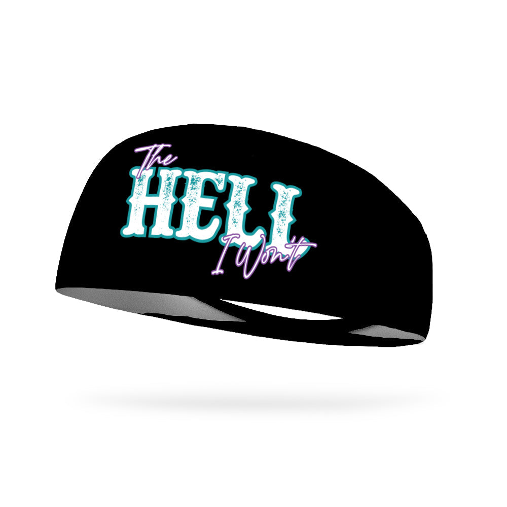 The Hell I Won't Wicking Headband