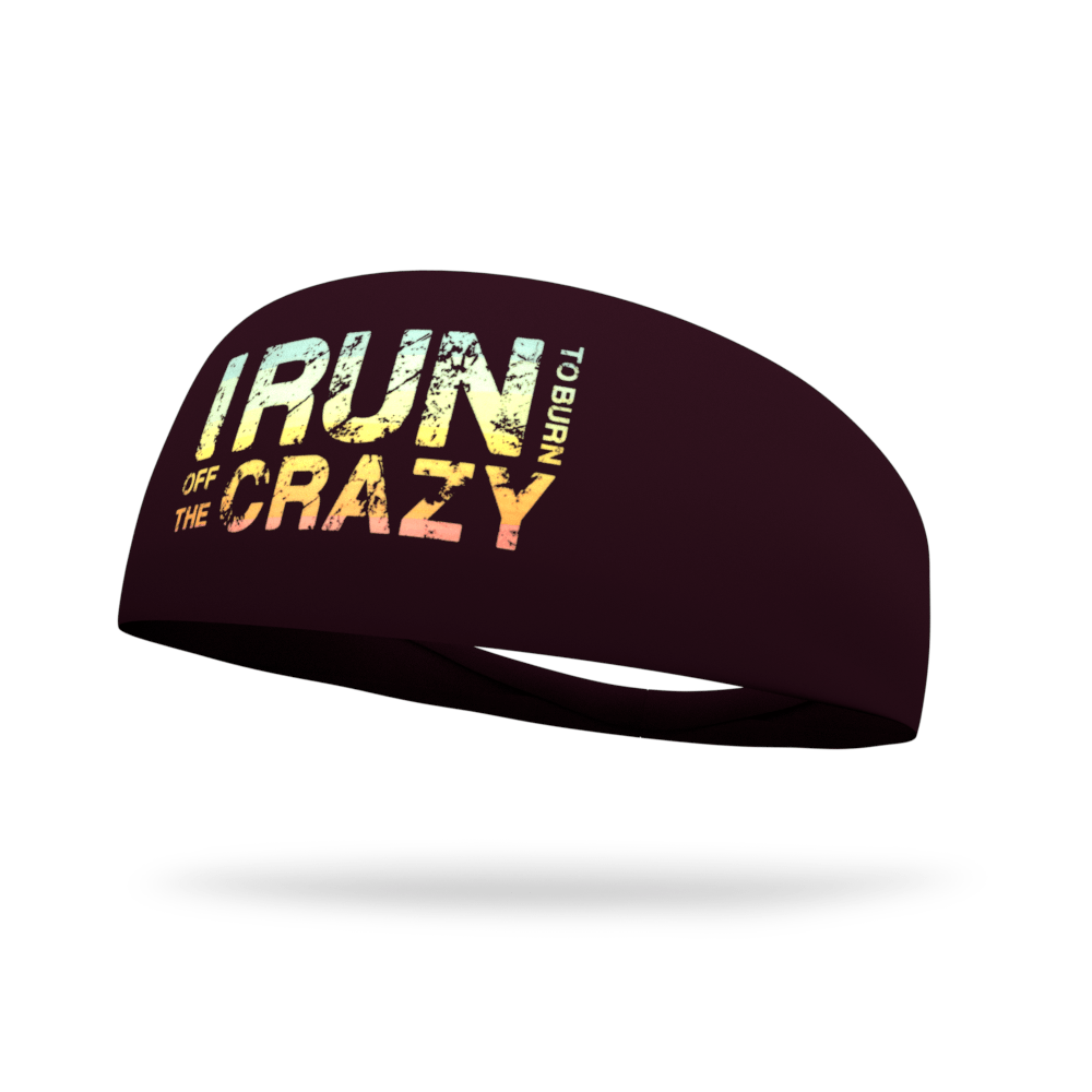 I Run To Burn Off The Crazy Dyed Wicking Headband